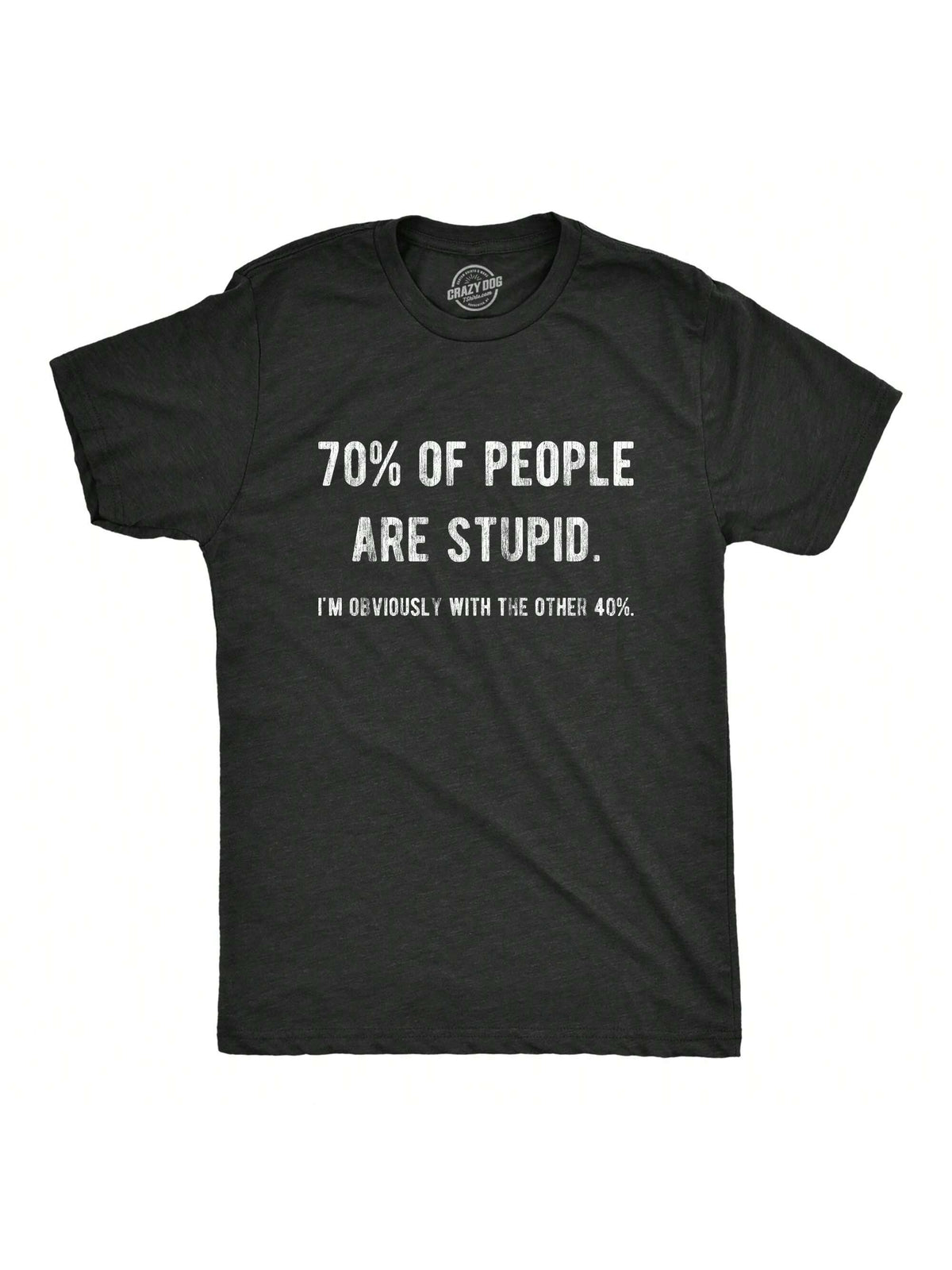 Mens 70% Of People Are Stupid I'm Obviously The Other 40% Tshirt Sarcastic Humor Tee